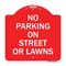 Signmission Designer Series No Parking on Street or Lawns, Red & White Aluminum Sign, 18" x 18", RW-1818-23691 A-DES-RW-1818-23691 - alternate 1